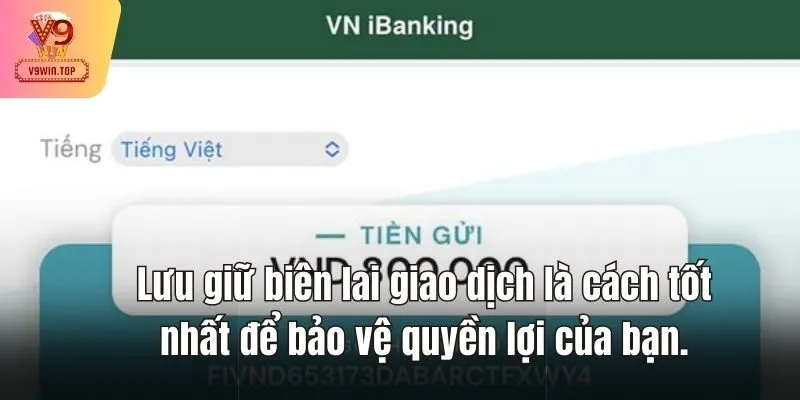 Lưu giữ biên lai giao dịch là cách tốt nhất để bảo vệ quyền lợi của bạn.