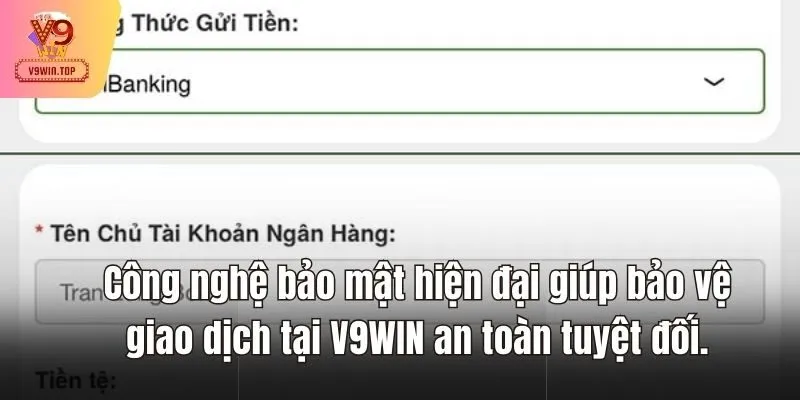 Công nghệ bảo mật hiện đại giúp bảo vệ giao dịch tại V9WIN an toàn tuyệt đối.